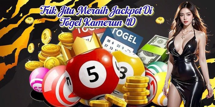 Trik Jitu Meraih Jackpot Di Togel Kamerun 4D
