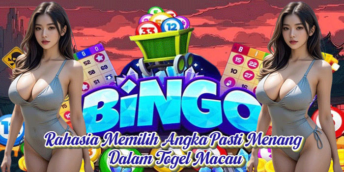 Rahasia Memilih Angka Pasti Menang Dalam Togel Macau