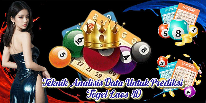 Teknik Analisis Data Untuk Prediksi Togel Laos 4D