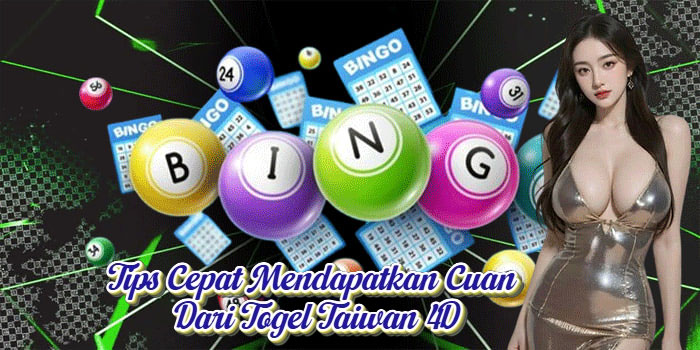 Tips Cepat Mendapatkan Cuan Dari Togel Taiwan 4D