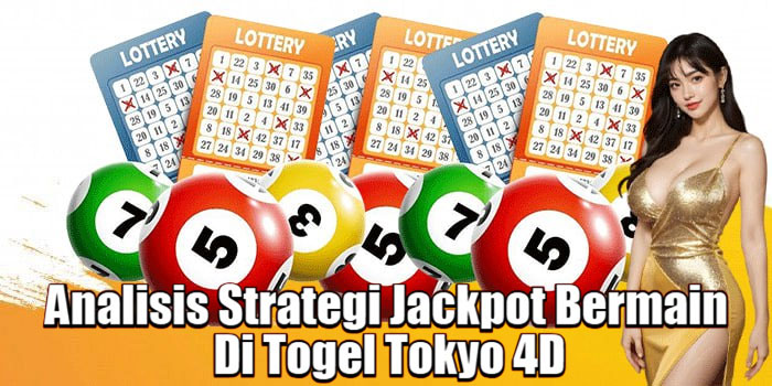 Analisis Strategi Jackpot Bermain Di Togel Tokyo 4D