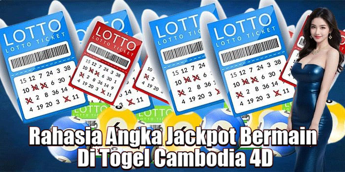 Rahasia Angka Jackpot Bermain Di Togel Cambodia 4D