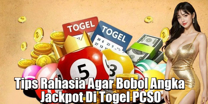 Tips Rahasia Agar Bobol Angka Jackpot Di Togel PCSO