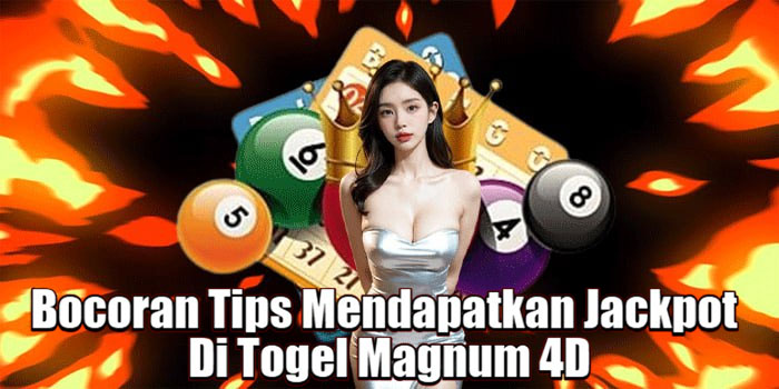 Bocoran Tips Mendapatkan Jackpot Di Togel Magnum 4D