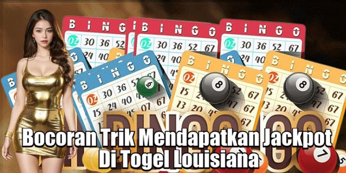Bocoran Trik Mendapatkan Jackpot Di Togel Louisiana